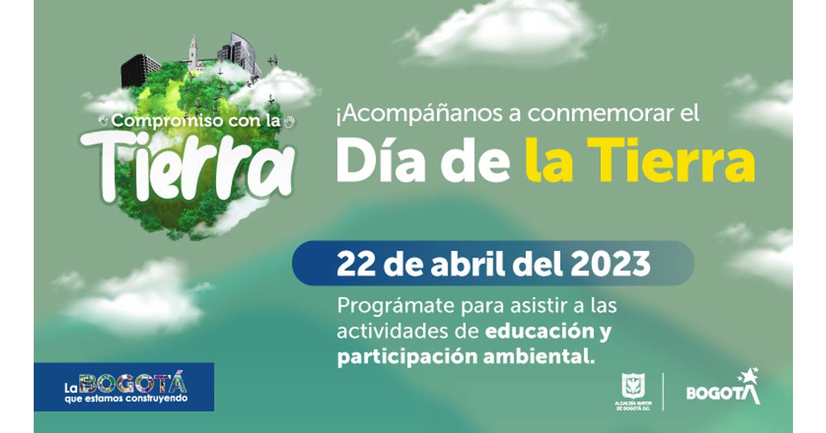 Actividades Para Celebrar El Día Mundial De La Tierra 2023 En Bogotá 