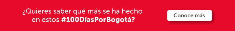 ¿Quieres saber qué más se ha hecho en estos 100 Días Por Bogotá?