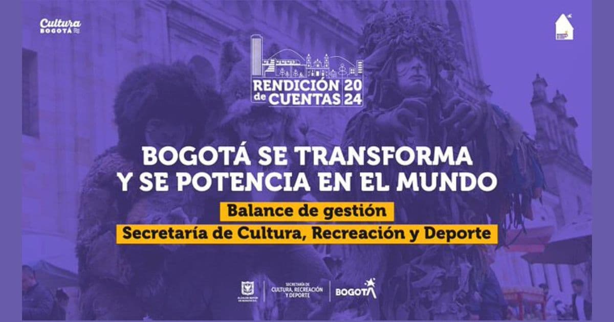 Cultura en Bogotá 2024 con balance Secretaría de Cultura