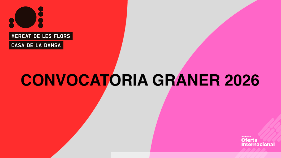 Convocatoria internacional para creadores escénicos. El Graner – Mercat de les Flors