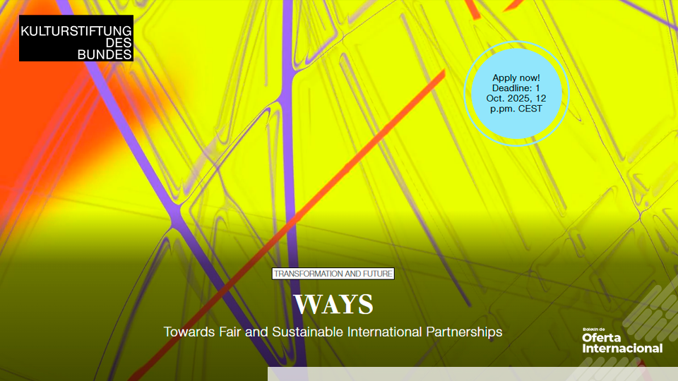Convocatoria internacional WAYS, de la Kulturstiftung des Bundes, Alemania.