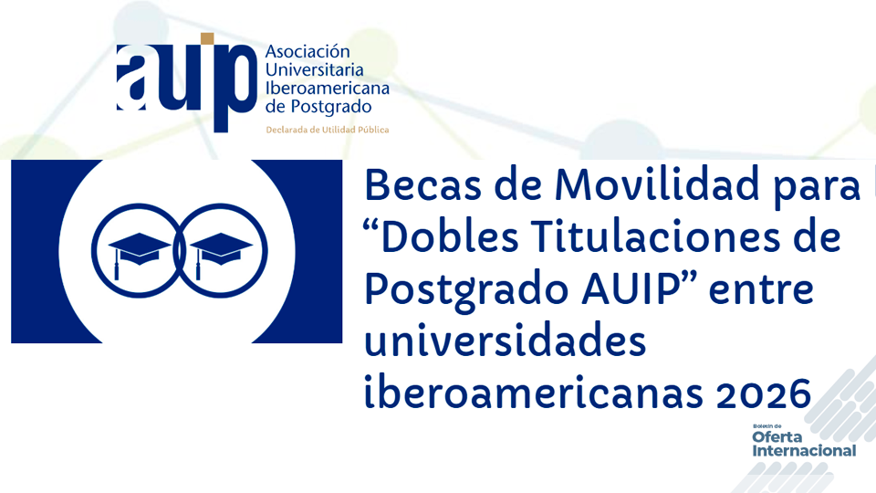AUIP impulsa dobles titulaciones con becas de movilidad internacional.