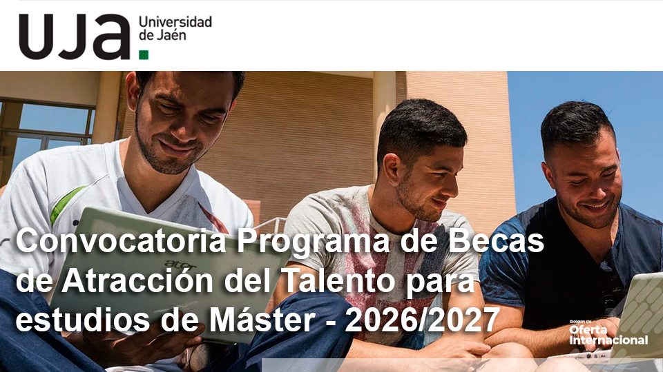 Programa de Becas de Atracción del Talento para estudios de máster. Universidad de Jaén.