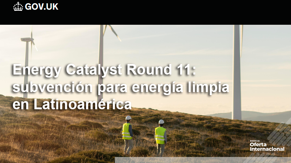 Convocatoria internacional para acelerar soluciones de energía limpia e inclusiva. Energy Catalyst