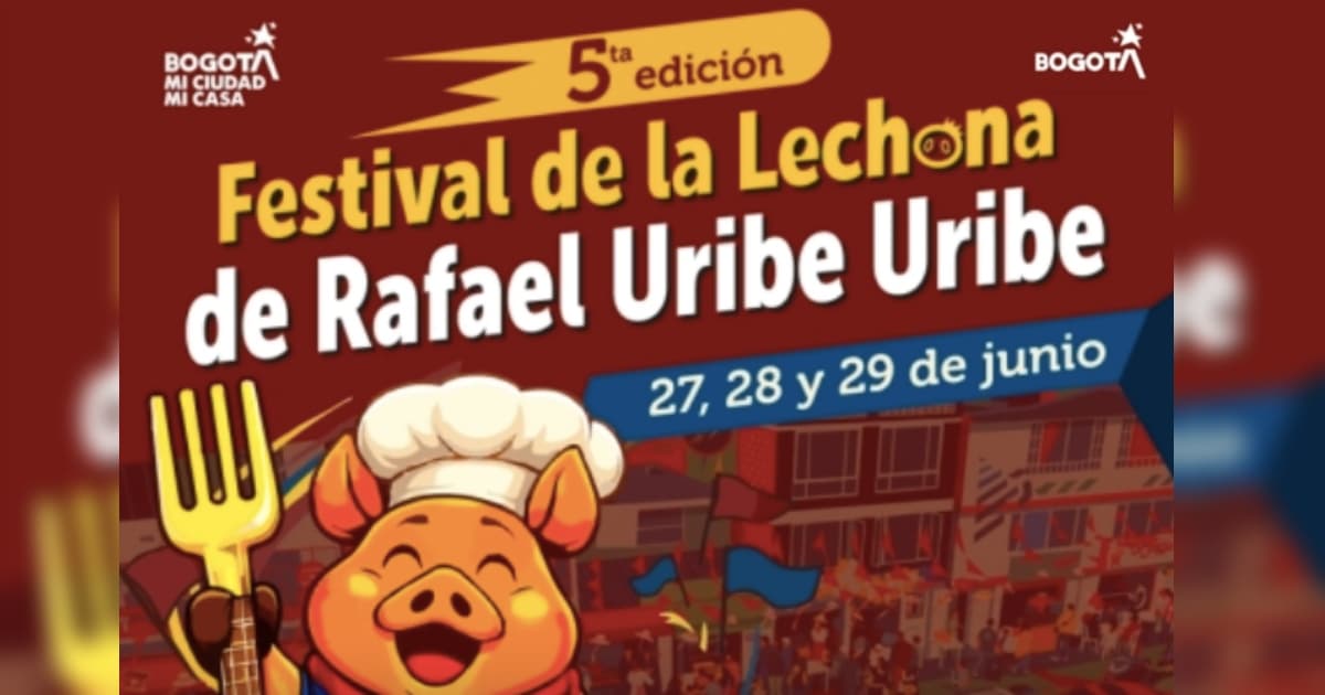 Flyer: Quinta Edición Festival de la Lechona de Rafael Uribe Uribedel 27 al 29 de junio en Bogotá.