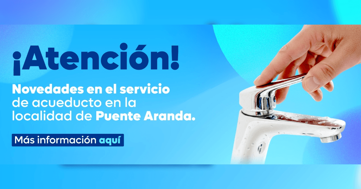 Imagen gráfica con el texto: novedades en el servicio de acueducto en la localidad de Puente Aranda 