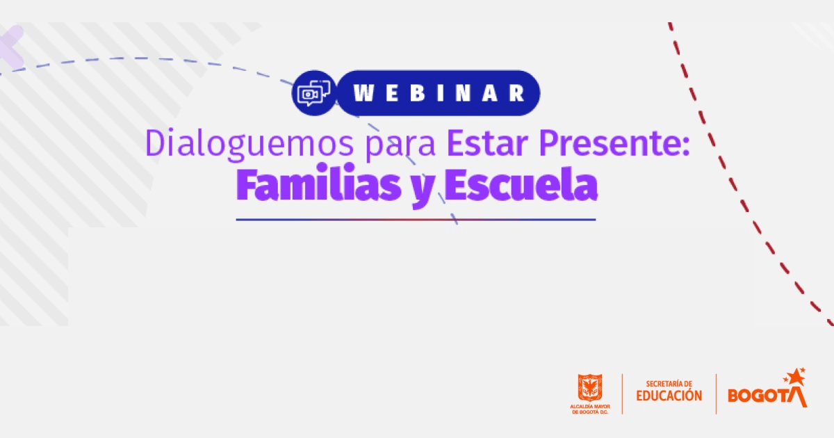 Imagen gráfica con el texto: webinar Dialoguemos para estar presente: Familias y escuela