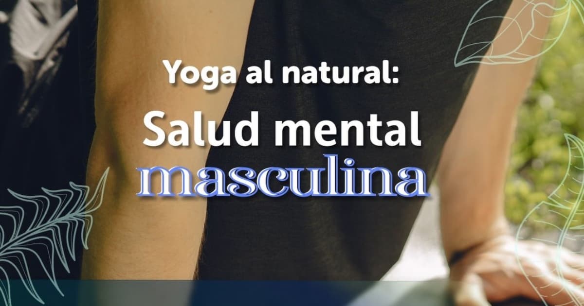 Pieza gráfica del Jardín Botánico de Bogotá con texto literal “Yoga al natural: Salud mental masculina” para actividad de bienestar y salud mental.