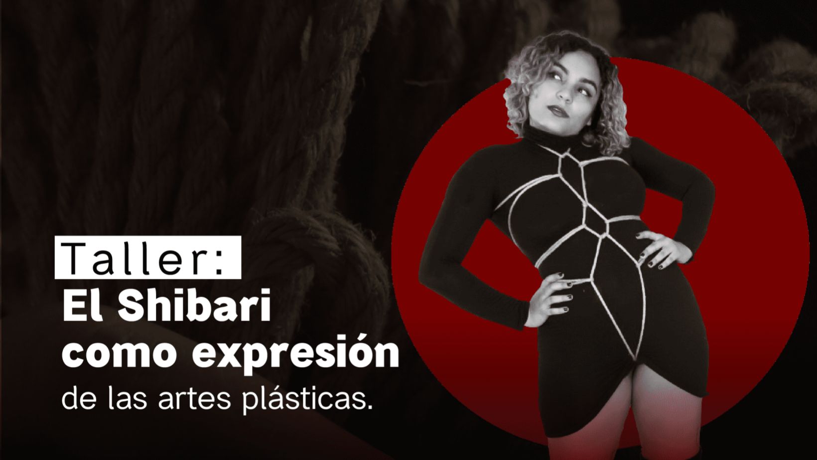 Taller: El Shibari como expresión de las artes plásticas