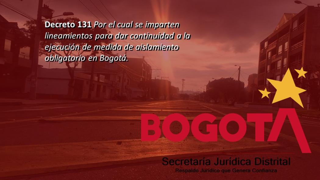 Decreto 131 decreta la continuación del aislamiento obligatorio en Bogotá