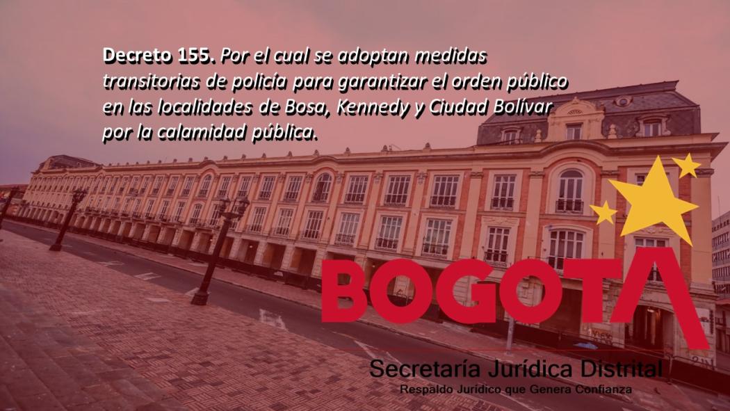 Decreto 155, el cual adopta medidas transitorias de policía para garantizar el orden público en Bosa, Kennedy y Ciudad Bolívar