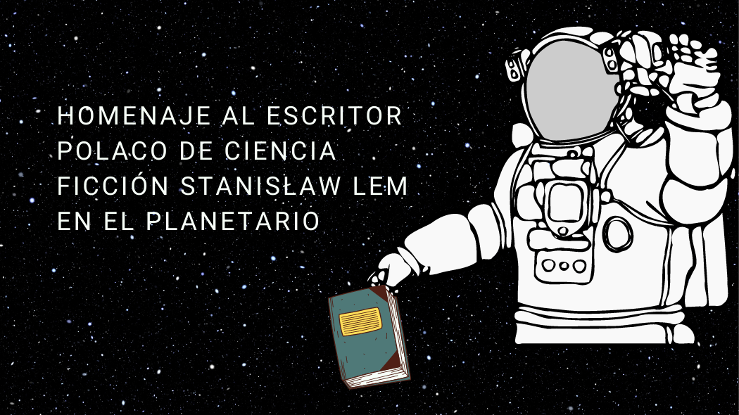 Afiche Embajada de Polonia organiza homenaje al escritor polaco que vio el futuro, Stanisław Lem, en el Planetario de Bogotá. Foto: Alcaldía de Bogotá. 
