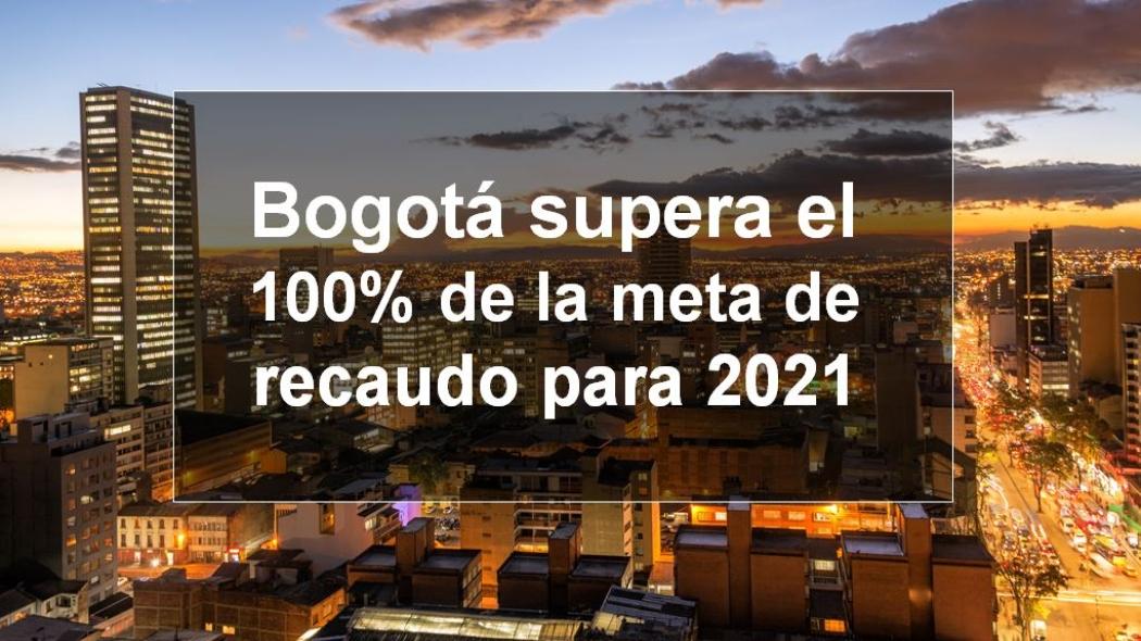 Con $9,95 billones, Bogotá supera meta anual de recaudo tributario para 2021