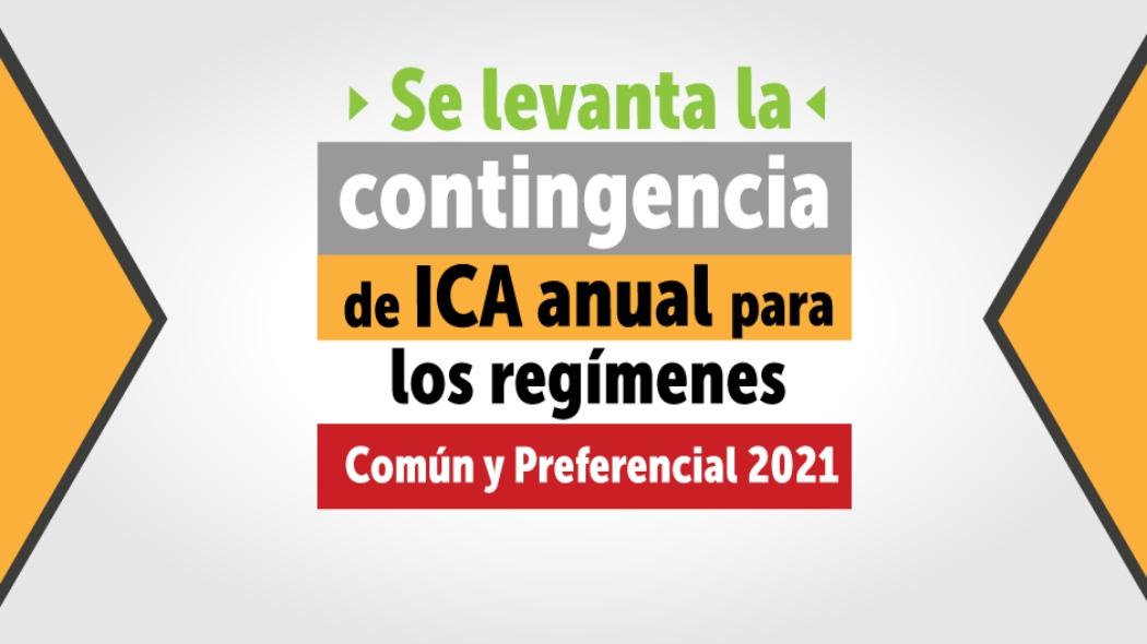 Se levanta la contingencia de ICA anual para los regímenes Común y Preferencial 