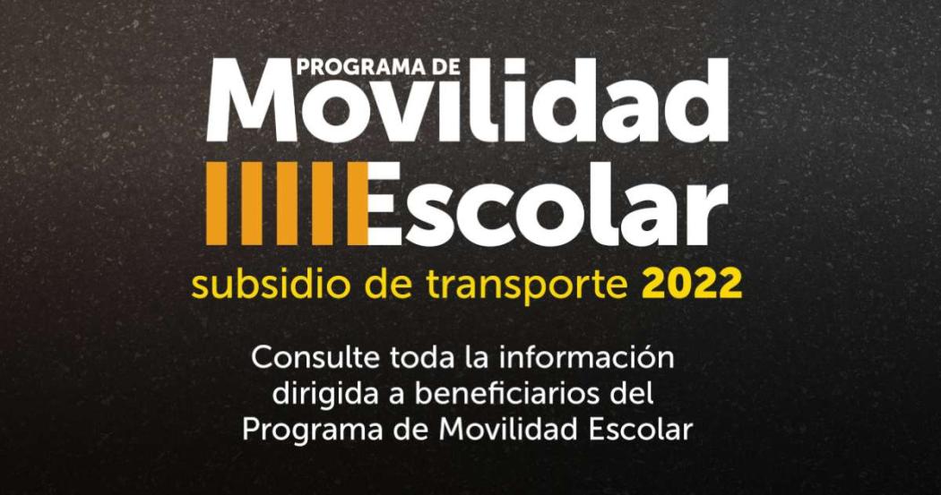 Información para beneficiarios del subsidio de transporte escolar 2022