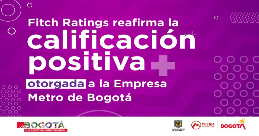 Fitch Ratings da calificación positiva a la Empresa Metro de Bogotá 