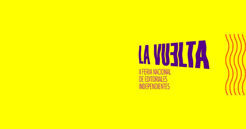 Convocatoria: La Vuelta, Feria Nacional de Editoriales Independientes