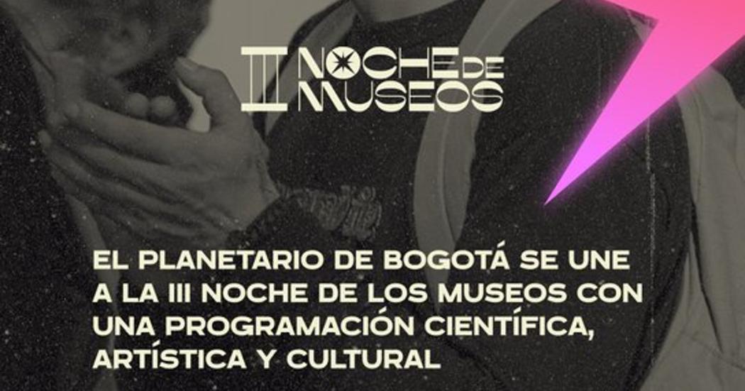 Noche de Museos 2022 en el Planetario de Bogotá con entrada gratuita