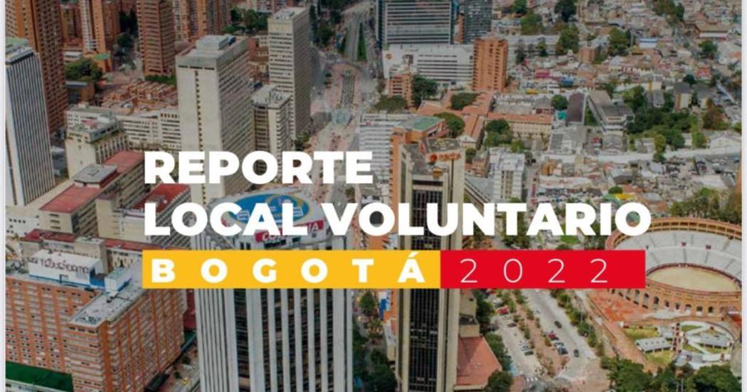 Conoce el Reporte Local Voluntario de los ODS Bogotá 2022
