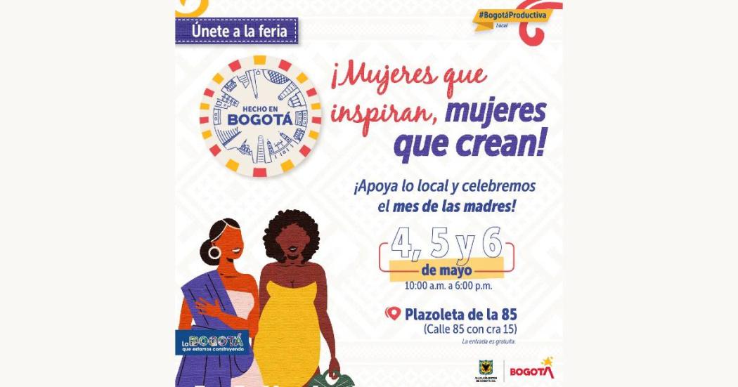 Feria Hecho de mujeres emprendedoras del 4 al 6 de mayo en Bogotá