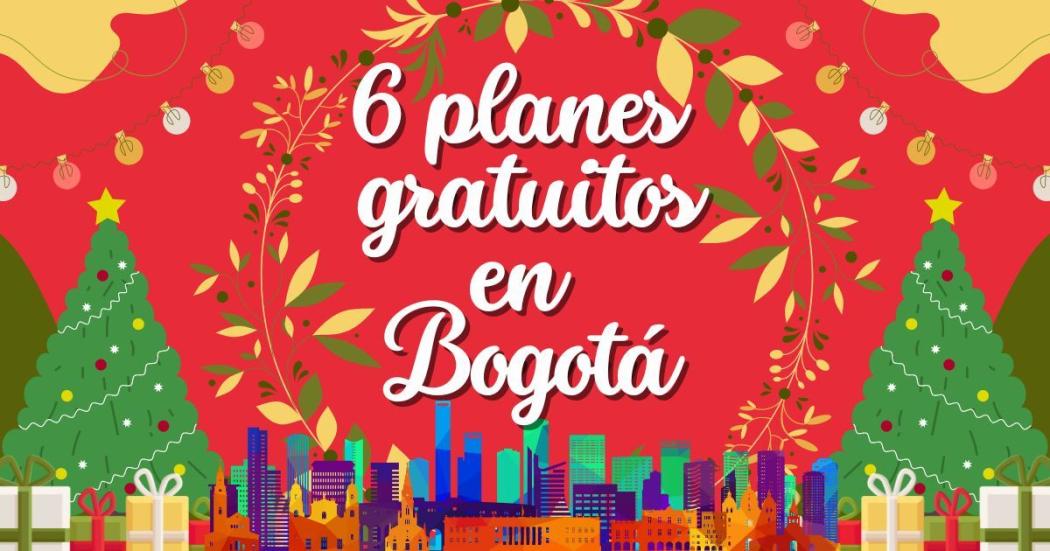 Planes decembrinos gratuitos para Navidad y Fin de año 2023 en Bogotá