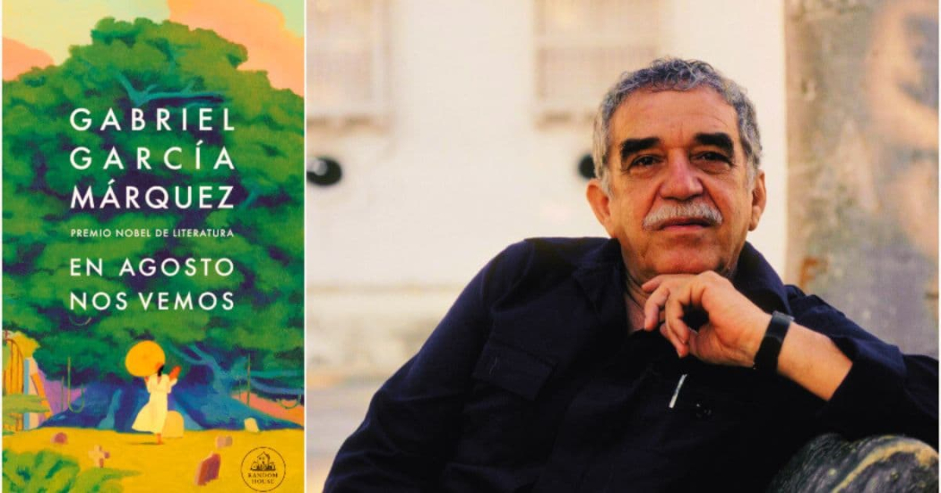 ‘En agosto nos vemos’, la obra póstuma de Gabriel García Márquez 