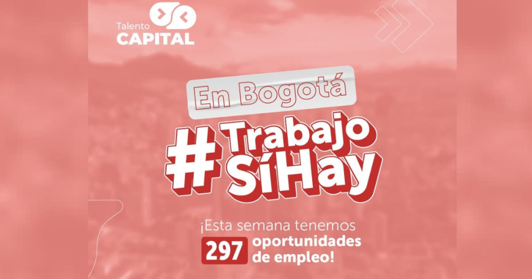 Trabajo en Bogotá sin experiencia accede a 297 vacantes disponibles 