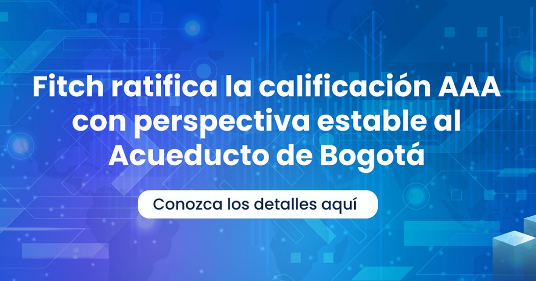 Acueducto de Bogotá obtiene máxima calificación del Fitch Ratings 