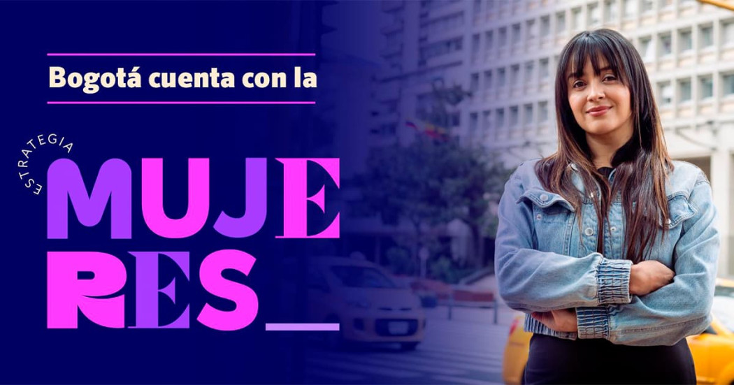 Conoce el ABC de la nueva Estrategia Mujeres en Bogotá | Bogota.gov.co