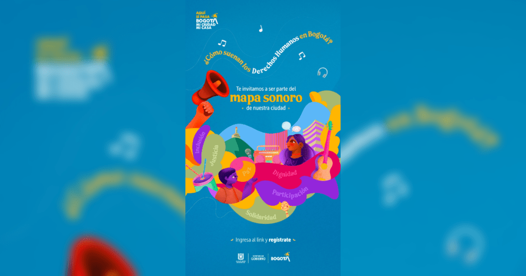Distrito impulsa el Mapa Sonoro de Bogotá cómo suenan derechos humanos