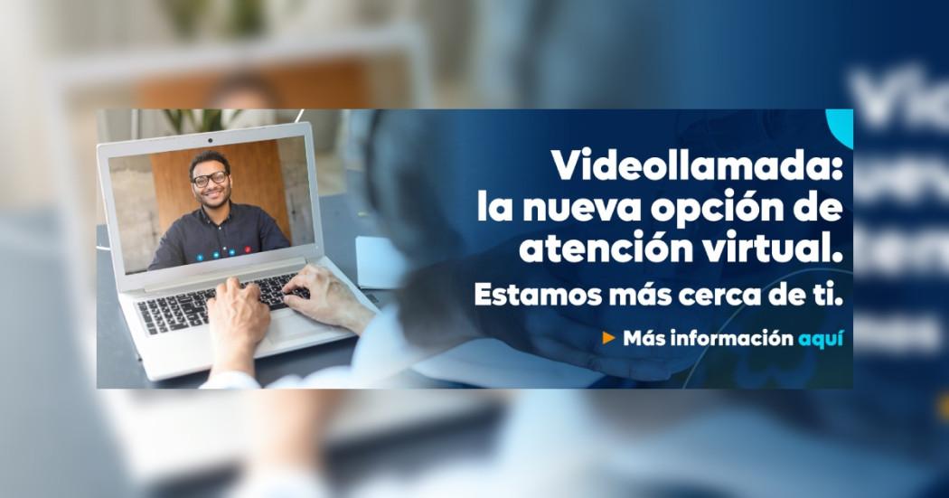 Imagen que muestra el texto videollamada la nueva opción de atención virtual 