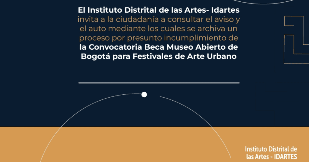 Imagen de aviso en el que se anuncia que se archiva el proceso de la Beca Museo Abierto de Bogotá- Festivales de Arte