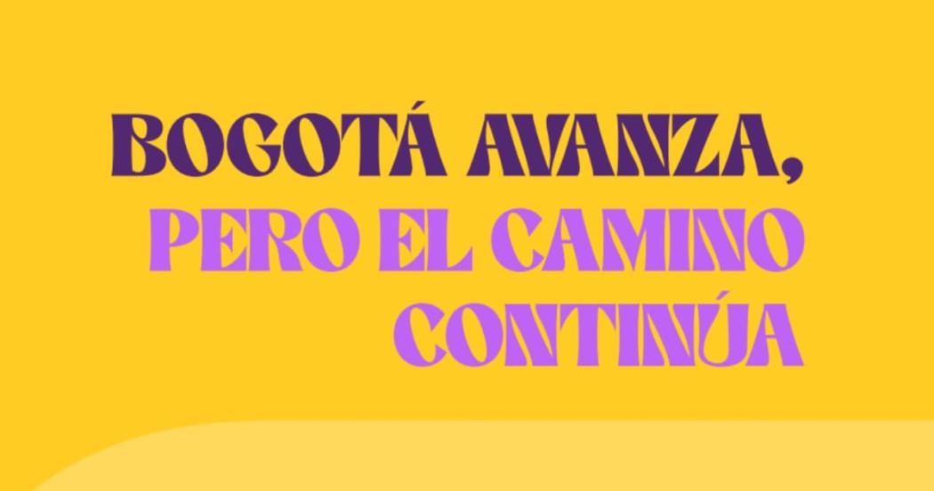 Bogotá avanza, pero el camino continúa.