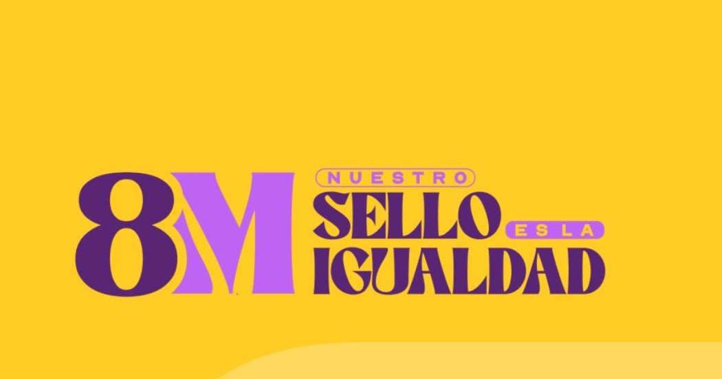 8M. Nuestro sello es la igualdad