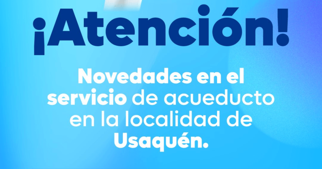 Imagen gráfica con fondo azul y texto: “¡Atención! Novedades en el servicio de acueducto en la localidad de Usaquén.”