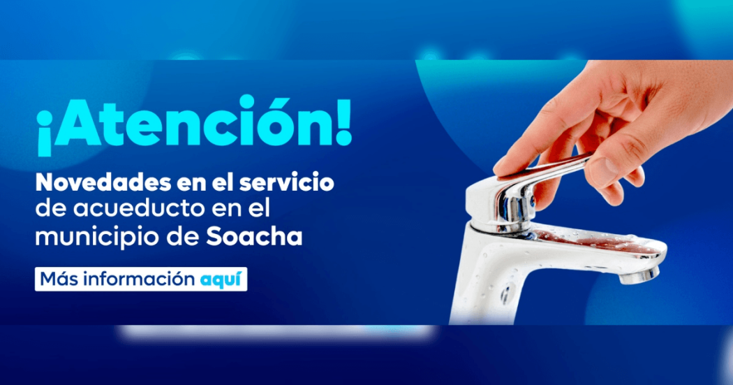 Imagen con el texto: atención novedades en el servicio del acueducto en el municipio de Soacha 