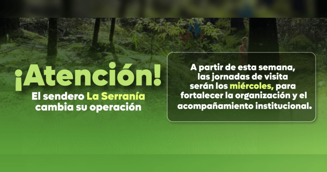 Imagen gráfica con el texto: Atención el sendero La Serranía cambia su operación 