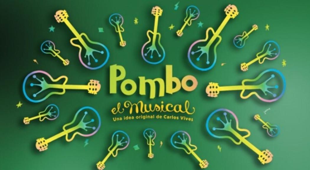 Imagen ilustrativa del evento, se lee el texto 'Pombo, El Musical'.