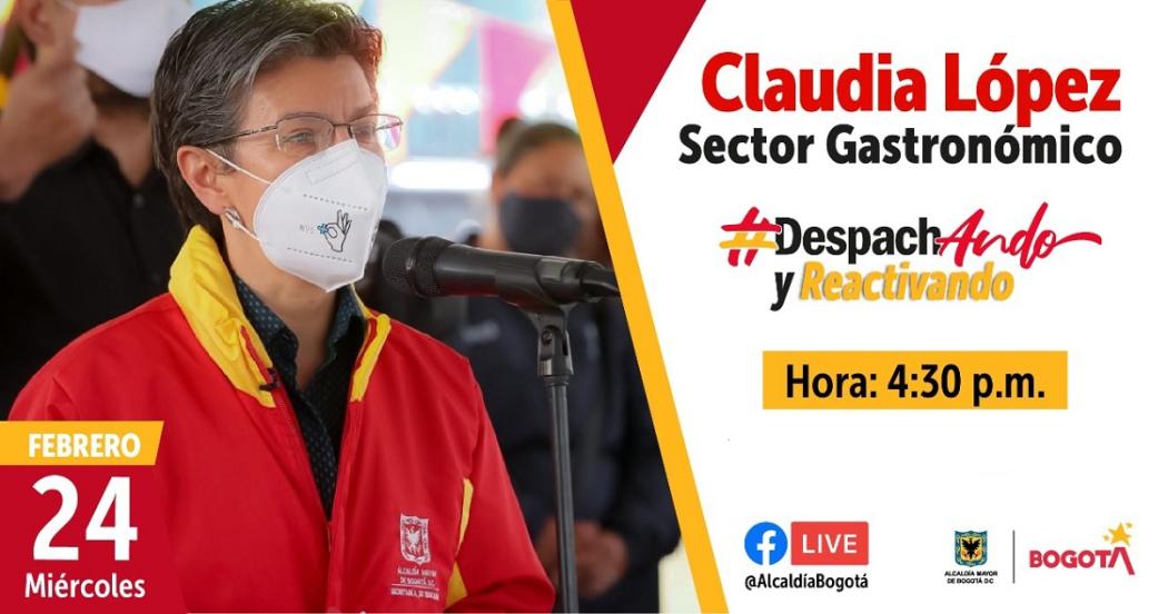 Este 24 de febrero, no te pierdas una nueva jornada de #DespachAndo y Reactivando con la alcaldesa Claudia López y miembros del sector gastronómico. Foto: Alcaldía de Bogotá