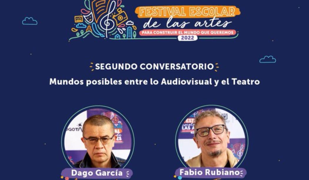 Conversatorio: Dago García y Fabio Rubiano en Festival Escolar Artes