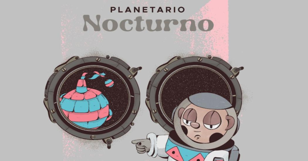 Programación Planetario Nocturno con entrada gratis: horarios y más