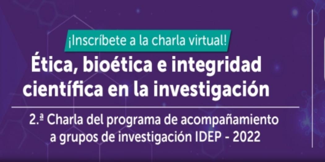 Charla virtual sobre ética, bioética e integridad científica del IDEP