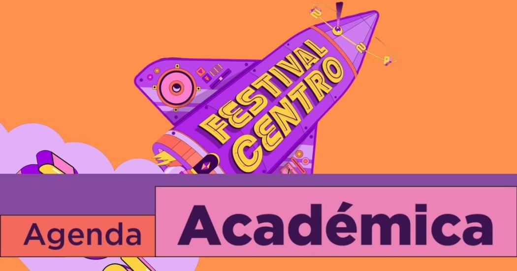 Febrero 2 y 3: programación académica del Festival Centro 2024