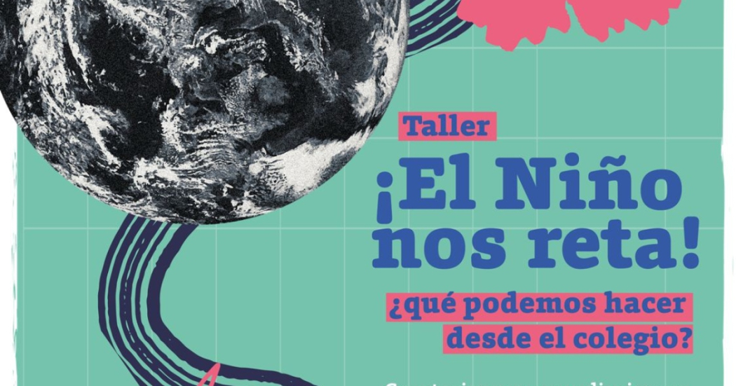 Participa en el taller para docentes El Niño nos reta este 7 de mayo