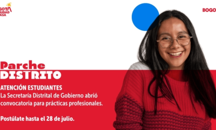 Parche Distrito. Atención, Estudiantes: la Secretaría Distrital de Gobierno abrió convocatoria para prácticas profesionales. Postúlate hasta el 28 de julio.
