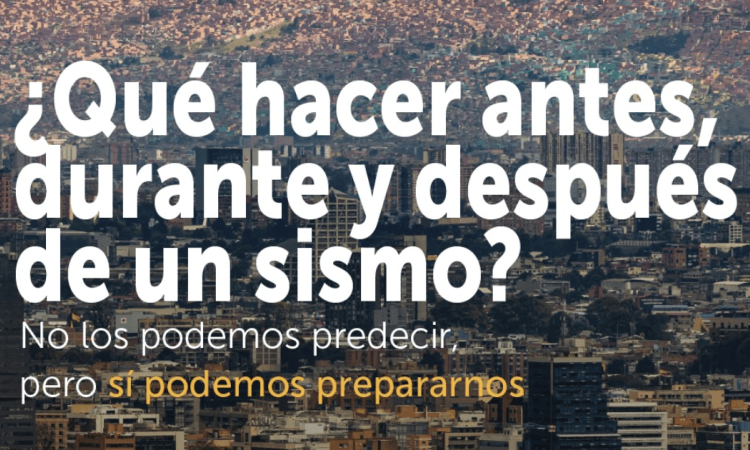 Vista panorámica de Bogotá con edificaciones residenciales y comerciales en primer plano con texto sobre la imagen que dice: “¿Qué hacer antes, durante y después de un sismo? No los podemos predecir, pero sí podemos prepararnos”
