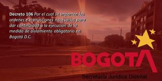 Decreto 106 que da continuidad a la medida de aislamiento obligatorio en Bogotá