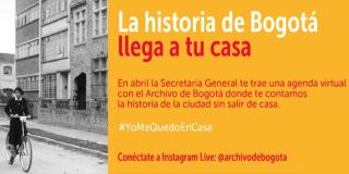En cuarentena el Archivo de Bogotá te lleva la historia a tu casa 