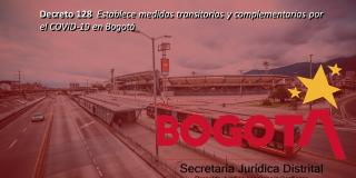 Decreto 128 sobre medidas transitorias y complementarias por el COVID-19 en Bogotá