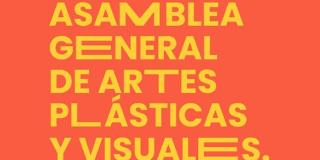 El Instituto Distrital de las Artes (IDARTES) te invitan a participar en la Asamblea General de Artes Plásticas y Visuales.